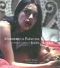 Image for Murderous passions  : the delirious cinema of Jesus Franco
