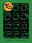Image for Bass, mids, tops  : an oral history of sound system culture
