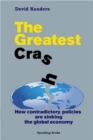 Image for The greatest crash  : how contradictory policies are sinking in the global economy