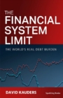 Image for The financial system limit  : radical thoughts about money