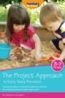 Image for The project approach in early years provision: a practical guide to promoting children&#39;s creativity and critical thinking through project work