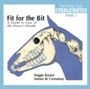 Image for Fit for the bit  : a guide to care of the horse&#39;s mouth