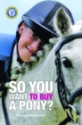 Image for So You Want to Buy a Pony