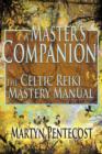 Image for A Master&#39;s Companion : The Celtic Reiki Mastery Manual