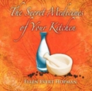 Image for The Secret Medicines of Your Kitchen : A Practical Guide