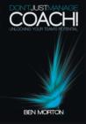 Image for Don&#39;t Just Manage-Coach! : Unlocking Your Team&#39;s Potential