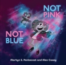 Image for Not Pink Not Blue