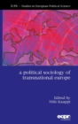 Image for A Political Sociology of Transnational Europe
