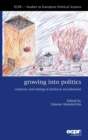 Image for Growing into politics  : contexts and timing of political socialisation