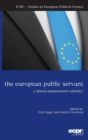 Image for The European public servant  : a shared administrative identity?
