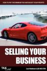 Image for Selling Your Business : How to Pay the Minimum Tax and Boost Your Profits