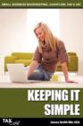 Image for Keeping It Simple : Small Business Bookkeeping, Cash Flow, Tax &amp; VAT