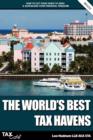 Image for The world&#39;s best tax havens  : how to cut your taxes to zero and safeguard your financial freedom