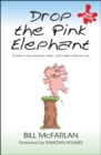 Image for Drop the Pink Elephant: 15 Ways to Say What You Mean - And Mean What You Say