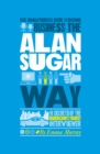 Image for Business the Alan Sugar way  : 10 secrets of the world&#39;s toughest negotiator