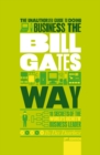 Image for Business the Bill Gates way  : 10 secrets of the world&#39;s richest business leader
