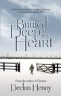 Image for Buried Deep in My Heart : A Charming Account of a Teenager Growing Up in Rural Ireland During the 1970s