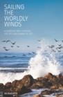 Image for Sailing the worldly winds: a Buddhist way through the ups and downs of life