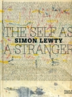 Image for The self as a stranger  : Simon Lewty