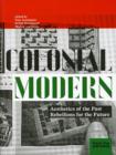 Image for Colonial modern  : aesthetics of the past rebellions for the future