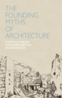 Image for The founding myths of architecture