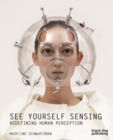 Image for See yourself sensing  : redefining human perception