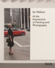 Image for Ian Wallace - at the intersection of painting and photography