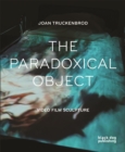 Image for The paradoxical object  : video film sculpture