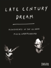 Image for Late century dream  : movements in the US indie music underground