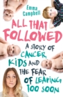 Image for All that followed  : a story of cancer, kids and the fear of leaving too soon