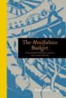 Image for The mindfulness budget  : using mindful techniques to improve your financial health