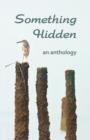 Image for Something hidden  : an anthology