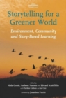 Image for Storytelling for a greener world  : environment, community and story-based learning