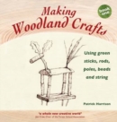 Image for Making woodland crafts  : using green sticks, rods, poles, beads and string
