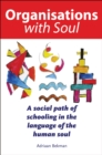 Image for Organisations with soul: a social path of schooling in the language of the human soul