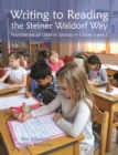 Image for Writing to reading the Steiner Waldorf way  : foundations of creative literacy in classes 1 and 2