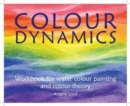 Image for Colour Dynamics Workbook : Step by Step Guide to Water Colour Painting and Colour Theory