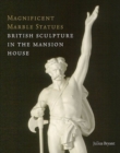Image for Magnificent marble statues  : British sculpture in the Mansion House