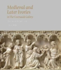 Image for Medieval and later ivories in The Courtauld Gallery  : complete catalogue
