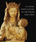 Image for A Thirteenth-Century French Ivory of the Virgin and Child