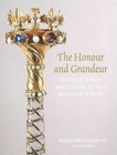 Image for The honour and grandeur  : regalia, gold and silver at the Mansion House