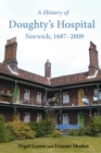 Image for A history of Doughty&#39;s hospital, Norwich, 1687-2009