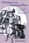 Image for Children of the labouring poor: the working lives of children in nineteenth-century Hertfordshire