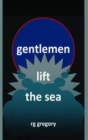 Image for Gentlemen Lift the Sea