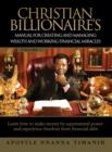 Image for Christian Billionaires Manual For Creating And Managing Wealth And Working Financial Miracles