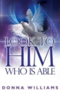 Image for Look To Him Who Is Able