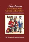Image for Austrian Seven Years War Cavalry and Artillery : Uniforms, Organisation and Equipment