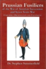 Image for Prussian Fusiliers of the War of Austrian Succession and Seven Years War : Uniforms, Organisation and Equipment