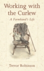 Image for Working with the curlew: a farmhand&#39;s life