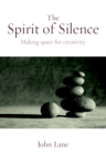 Image for The Spirit of Silence: Making Space for Creativity